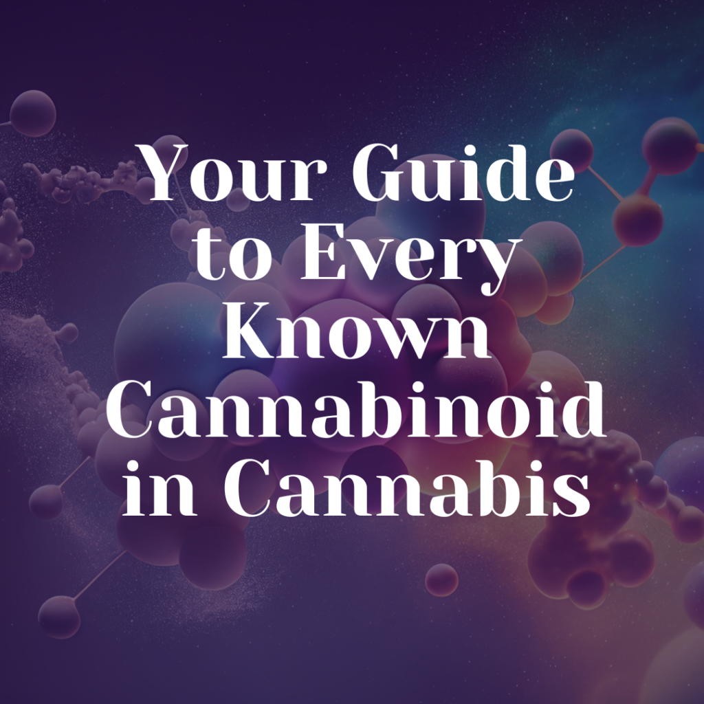 Your Guide to Every Known Cannabinoid in Cannabis